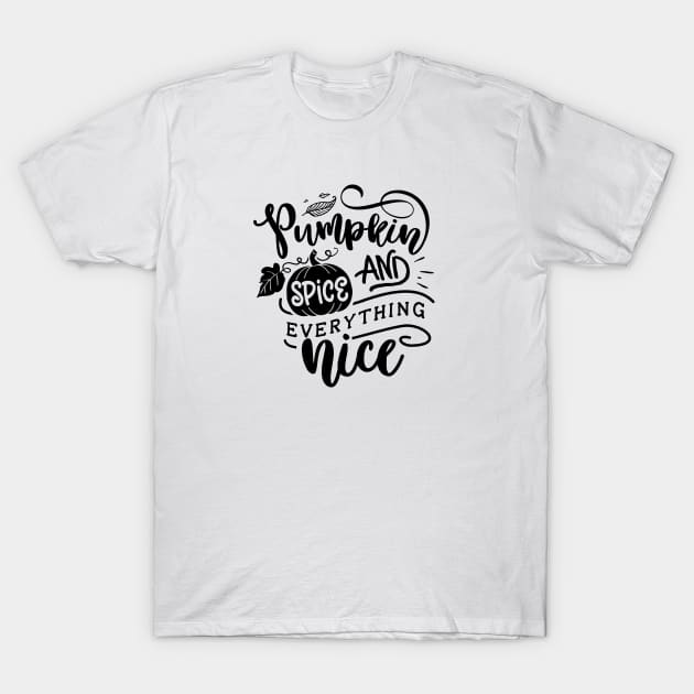 Pumpkin Spice and Everything Nice Quote - Black Text T-Shirt by MysticMagpie